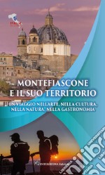 Montefiascone e il suo territorio. Un viaggio nell'arte, nella cultura, nella natura, nella gastronomia libro