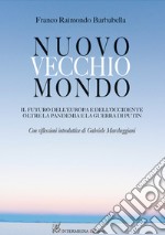 Nuovo vecchio mondo. Il futuro dell'Europa e dell'Occidente oltre la pandemia e la guerra di Putin