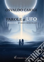 Parole di ufo. Interviste su alieni e dischi volanti libro