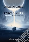 Parole di ufo. Interviste su alieni e dischi volanti libro