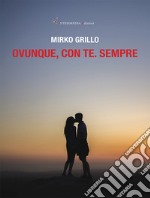 Ovunque, con te. Sempre libro