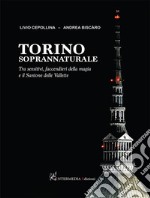 Torino soprannaturale. Tra sensitivi, faccendieri della magia e il Santone delle Vallette