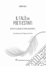 il falò dei poeti estinti. Ritratti, elzeviri, lettera ad un poeta libro