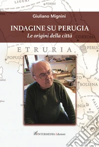 Indagine su Perugia. Le origini della città libro