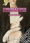 D'amore e d'eros... Le più belle liriche di ogni tempo libro