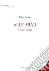 Alle armi. La poesia insorge libro