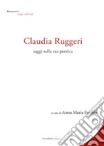 Claudia Ruggeri. Saggi sulla sua poetica libro