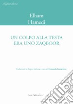 Un colpo alla testa era uno zaqboor. Ediz. italiana e inglese