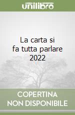 La carta si fa tutta parlare 2022 libro