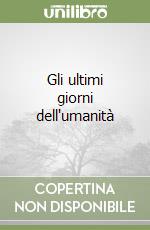 Gli ultimi giorni dell'umanità libro