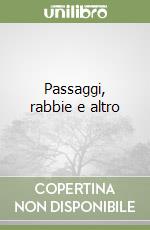 Passaggi, rabbie e altro