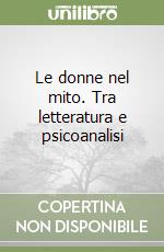 Le donne nel mito. Tra letteratura e psicoanalisi