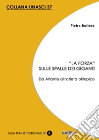 «La forza» sulle spalle dei giganti. Da Atlante all'atleta olimpico libro