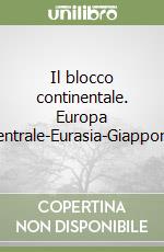 Il blocco continentale. Europa centrale-Eurasia-Giappone