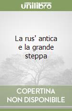 La rus' antica e la grande steppa libro