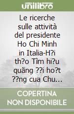 Le ricerche sulle attività del presidente Ho Chi Minh in Italia-H?i th?o Tìm hi?u quãng ??i ho?t ??ng cua Chu t?ch H? Chí Minh t?i Italia. Convegno di studi (Roma, 18 Aprile 2023) libro