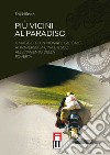 Più vicini al paradiso. Il viaggio di un «nomade globale» attraverso la Cina e il suo alleviamento della povertà. Ediz. speciale libro di Nilsson Erik