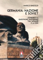 Germania: nazione e soviet. Comunisti e questione nazionale tra Weimar e la DDR libro