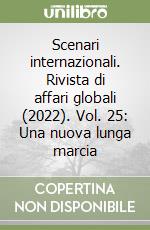 Scenari internazionali. Rivista di affari globali (2022). Vol. 25: Una nuova lunga marcia libro