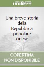 Una breve storia della Repubblica popolare cinese libro