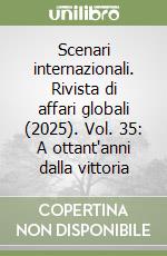 Scenari internazionali. Rivista di affari globali (2025). Vol. 35: A ottant'anni dalla vittoria libro