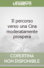 Il percorso verso una Cina moderatamente prospera