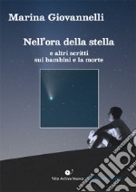 Nell'ora della stella. E altri scritti sui bambini e la morte libro