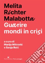 Guarire mondi in crisi. Nuova ediz. libro