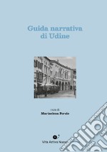 Guida narrativa di Udine. Ediz. integrale libro