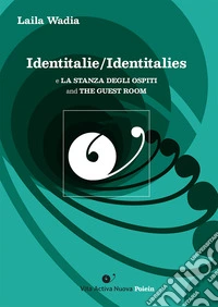 Identitalie/Identitalies. E La stanza degli ospiti-And The Guest Room. Ediz. bilingue libro