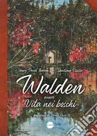 Walden, ovvero Vita nei boschi