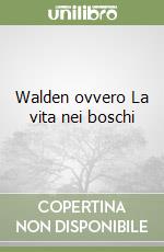Walden ovvero La vita nei boschi libro