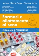 Farmaci e allattamento al seno. Guida alla prescrizione libro