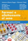 Farmaci e allattamento al seno. Guida alla prescrizione libro