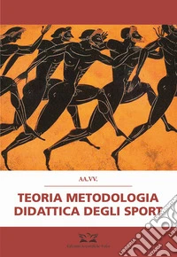 Teoria, metodologia e didattica degli sport libro