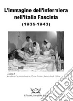 L'immagine dell' infermiera nell'Italia fascista (1935-1943) libro