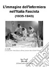 L'immagine dell' infermiera nell'Italia fascista (1935-1943) libro