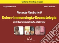 Manuale illustrato di dolore. Immunologia-Reumatologia. Dalle basi immunologiche alla terapia. Ediz. illustrata libro