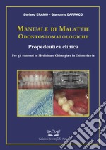 Manuale di malattie odontostomatologiche-Propedeutica clinica. Ediz. illustrata