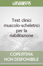 Test clinici muscolo-scheletrici per la riabilitazione libro