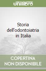 Storia dell'odontoiatria in Italia libro