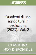 Quaderni di una agricoltura in evoluzione (2023). Vol. 2 libro