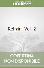 Refrain. Vol. 2