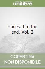 Hades. I'm the end. Vol. 2 libro