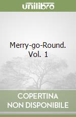 Merry-go-Round. Vol. 1
