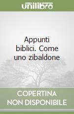 Appunti biblici. Come uno zibaldone libro