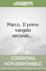 Marco. Il primo vangelo secondo... libro