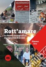 Rott'amare. La feroce accoglienza europea nei Balcani