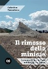 Il rimosso della miniera. La nuova febbre dell'oro nell'Europa in guerra libro