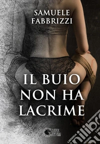 Il buio non ha lacrime